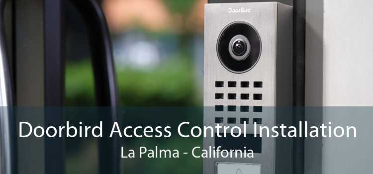 Doorbird Access Control Installation La Palma - California