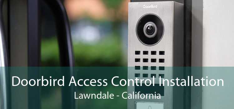 Doorbird Access Control Installation Lawndale - California