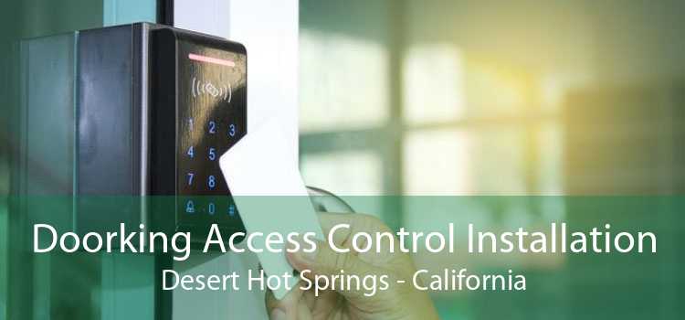 Doorking Access Control Installation Desert Hot Springs - California