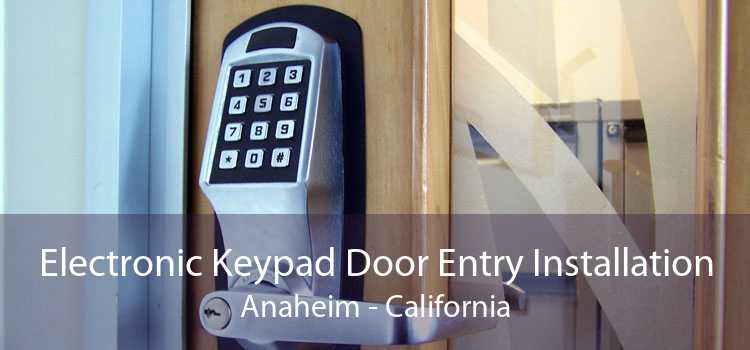 Electronic Keypad Door Entry Installation Anaheim - California