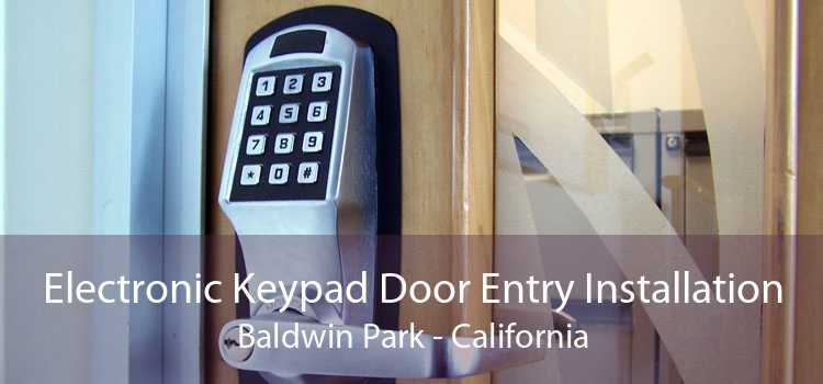 Electronic Keypad Door Entry Installation Baldwin Park - California