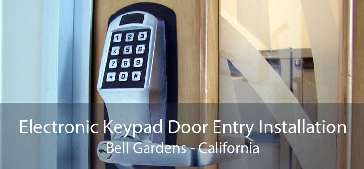 Electronic Keypad Door Entry Installation Bell Gardens - California