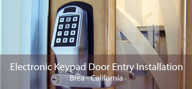 Electronic Keypad Door Entry Installation Brea - California