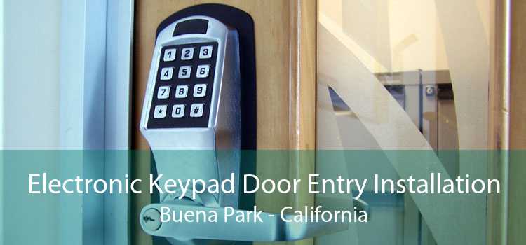 Electronic Keypad Door Entry Installation Buena Park - California