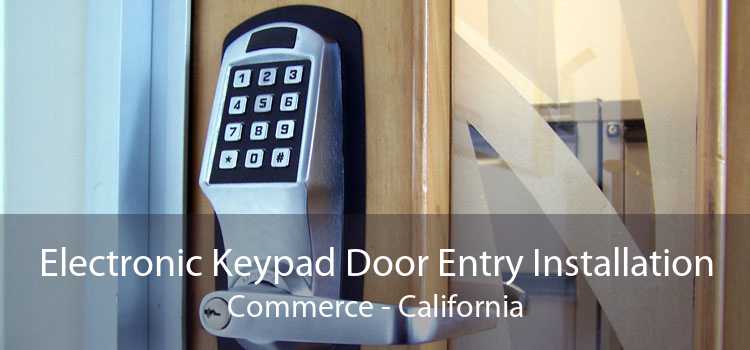 Electronic Keypad Door Entry Installation Commerce - California