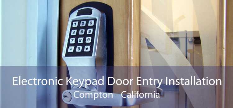 Electronic Keypad Door Entry Installation Compton - California