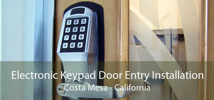 Electronic Keypad Door Entry Installation Costa Mesa - California