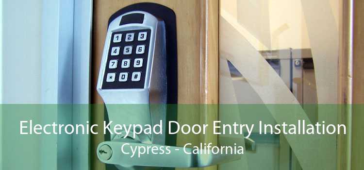 Electronic Keypad Door Entry Installation Cypress - California