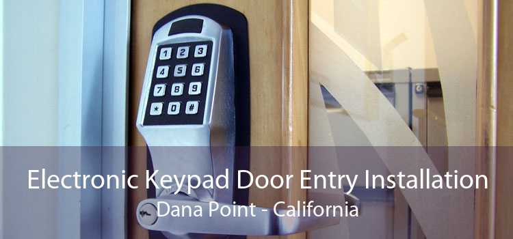 Electronic Keypad Door Entry Installation Dana Point - California