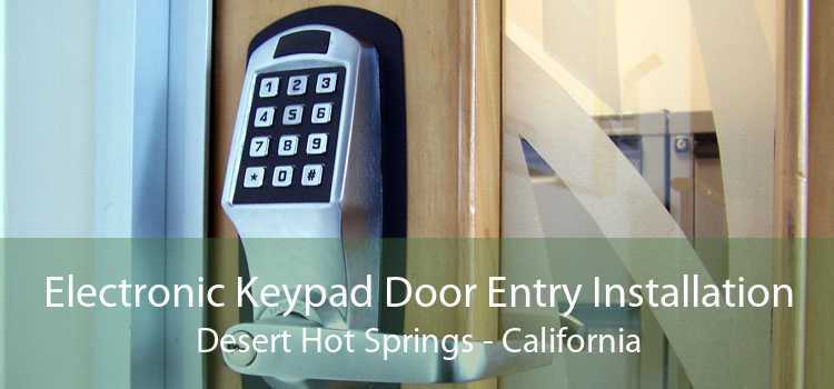 Electronic Keypad Door Entry Installation Desert Hot Springs - California