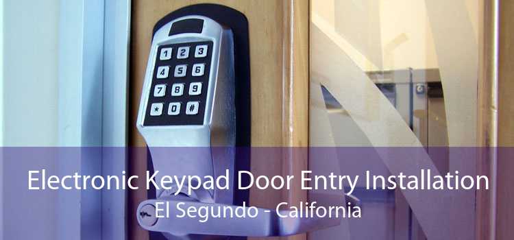 Electronic Keypad Door Entry Installation El Segundo - California