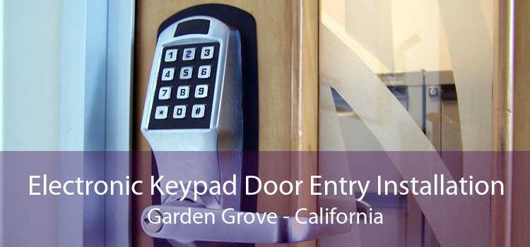 Electronic Keypad Door Entry Installation Garden Grove - California