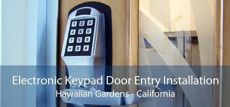 Electronic Keypad Door Entry Installation Hawaiian Gardens - California