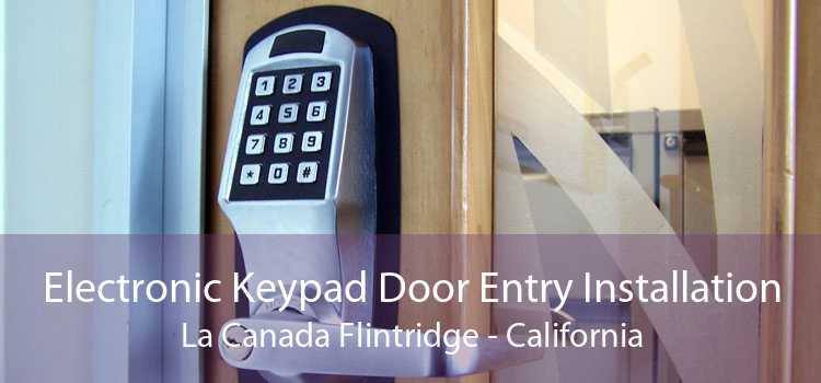 Electronic Keypad Door Entry Installation La Canada Flintridge - California