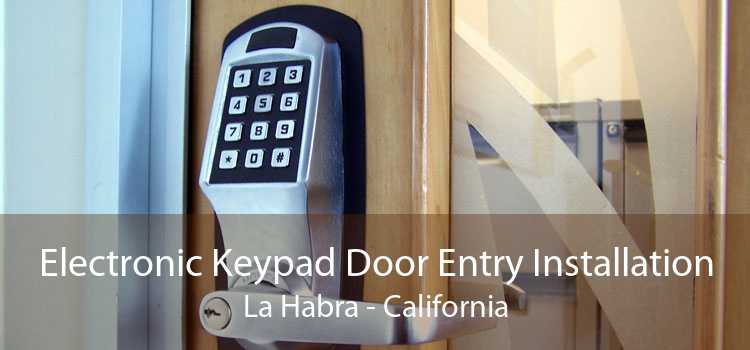 Electronic Keypad Door Entry Installation La Habra - California