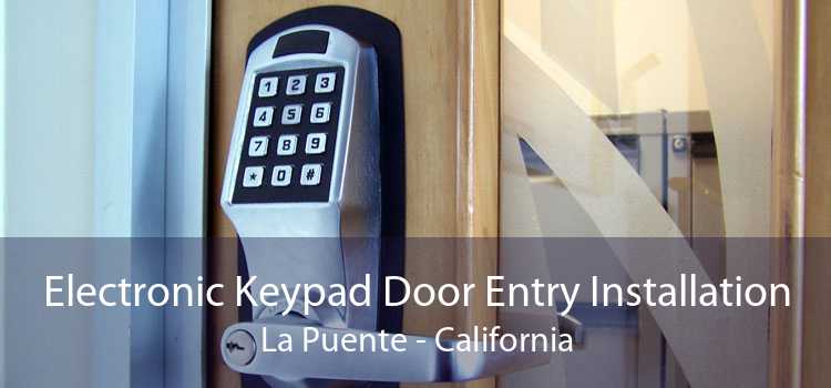 Electronic Keypad Door Entry Installation La Puente - California