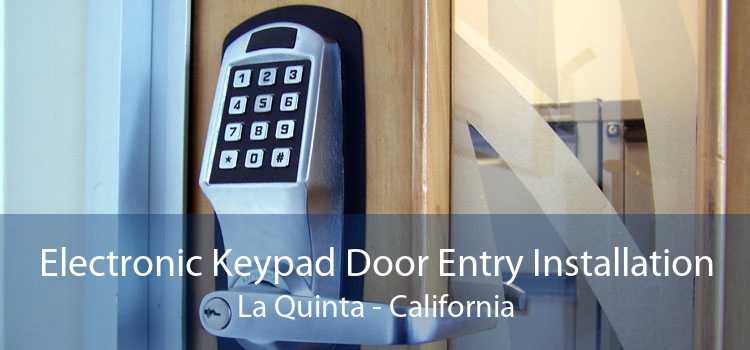 Electronic Keypad Door Entry Installation La Quinta - California