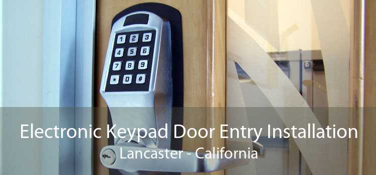 Electronic Keypad Door Entry Installation Lancaster - California