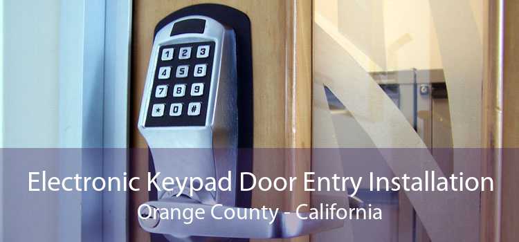 Electronic Keypad Door Entry Installation Orange County - California