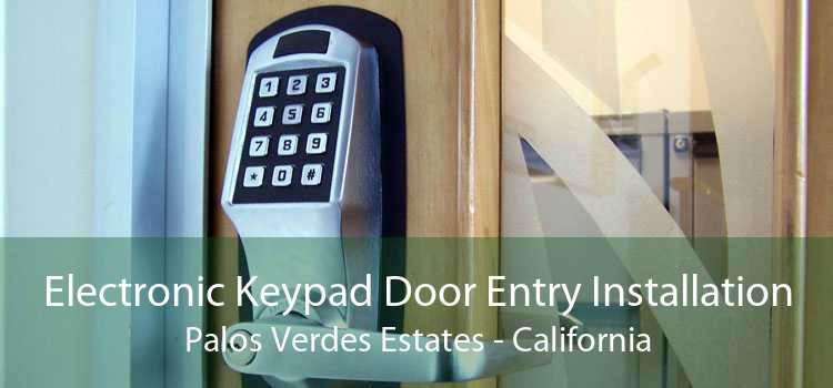 Electronic Keypad Door Entry Installation Palos Verdes Estates - California