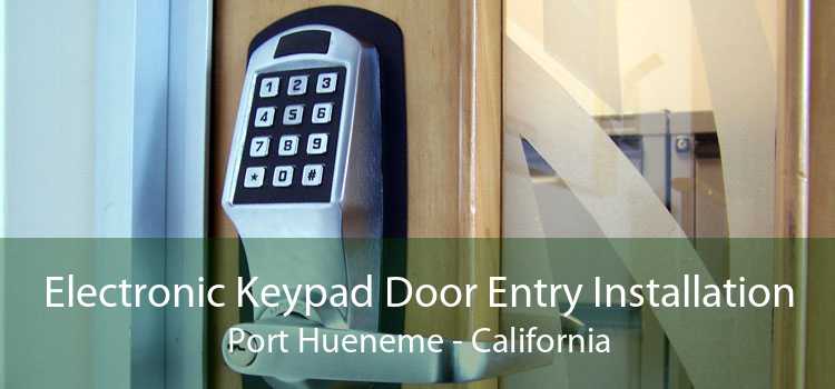 Electronic Keypad Door Entry Installation Port Hueneme - California