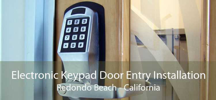 Electronic Keypad Door Entry Installation Redondo Beach - California