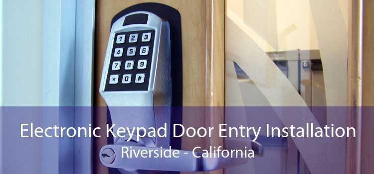 Electronic Keypad Door Entry Installation Riverside - California