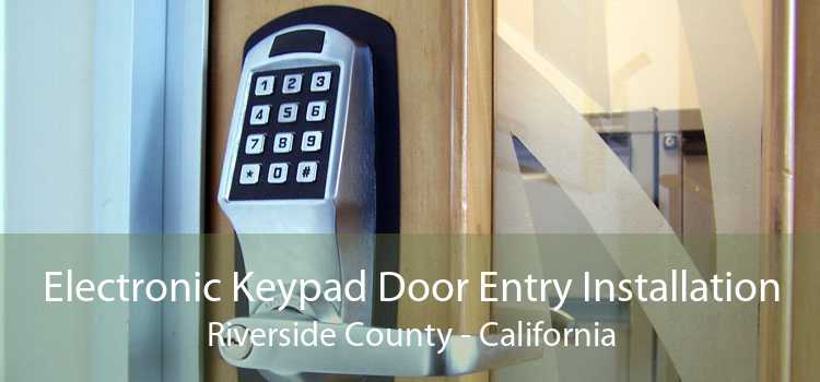 Electronic Keypad Door Entry Installation Riverside County - California