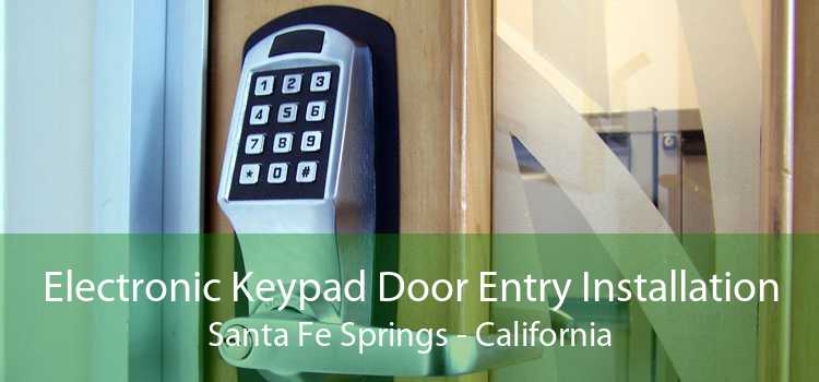 Electronic Keypad Door Entry Installation Santa Fe Springs - California