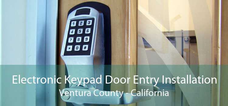 Electronic Keypad Door Entry Installation Ventura County - California