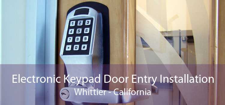 Electronic Keypad Door Entry Installation Whittier - California