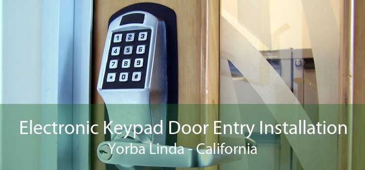 Electronic Keypad Door Entry Installation Yorba Linda - California