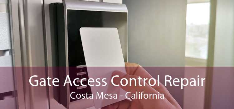 Gate Access Control Repair Costa Mesa - California