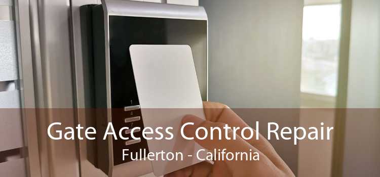 Gate Access Control Repair Fullerton - California