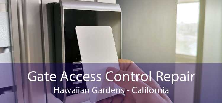 Gate Access Control Repair Hawaiian Gardens - California