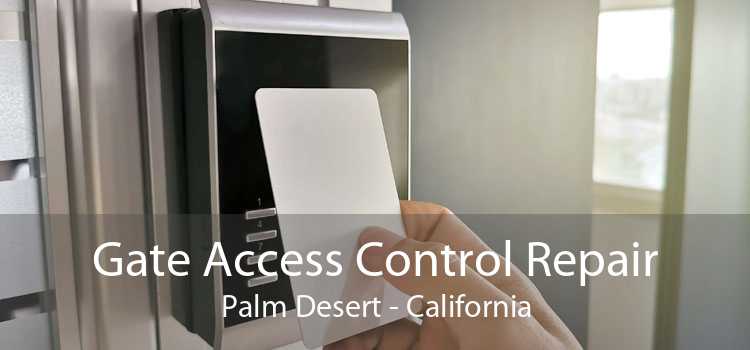 Gate Access Control Repair Palm Desert - California