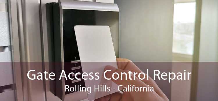 Gate Access Control Repair Rolling Hills - California