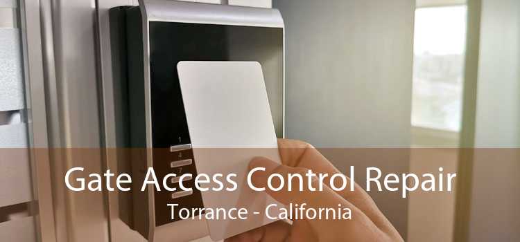 Gate Access Control Repair Torrance - California