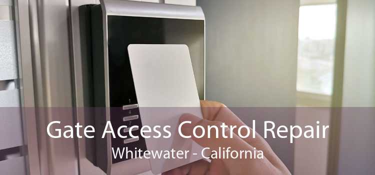 Gate Access Control Repair Whitewater - California