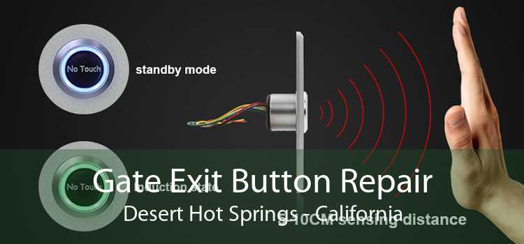 Gate Exit Button Repair Desert Hot Springs - California