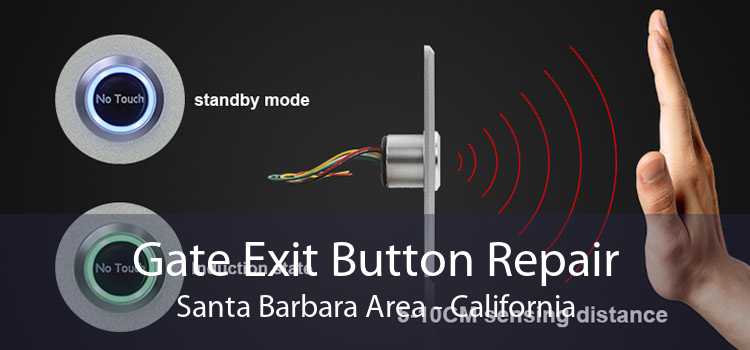 Gate Exit Button Repair Santa Barbara Area - California