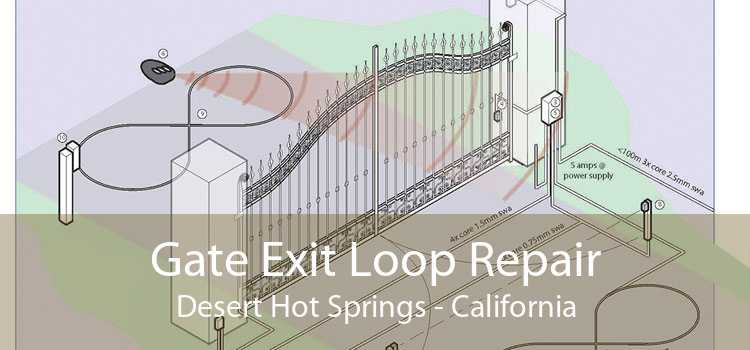 Gate Exit Loop Repair Desert Hot Springs - California