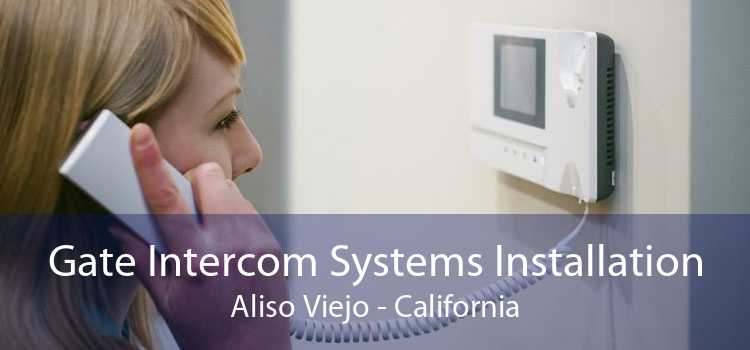 Gate Intercom Systems Installation Aliso Viejo - California
