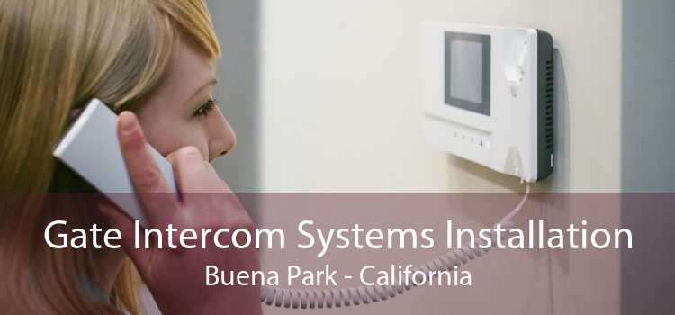 Gate Intercom Systems Installation Buena Park - California