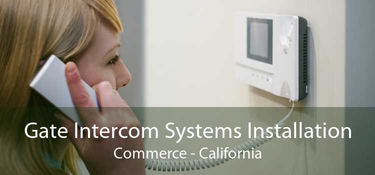 Gate Intercom Systems Installation Commerce - California
