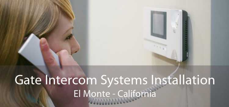 Gate Intercom Systems Installation El Monte - California