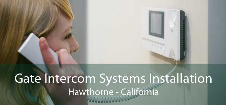 Gate Intercom Systems Installation Hawthorne - California