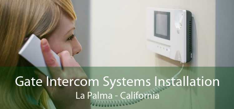Gate Intercom Systems Installation La Palma - California