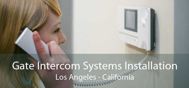 Gate Intercom Systems Installation Los Angeles - California