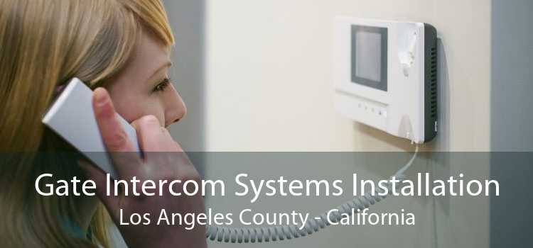 Gate Intercom Systems Installation Los Angeles County - California